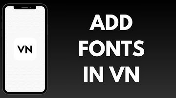 How To Add Fonts In VN