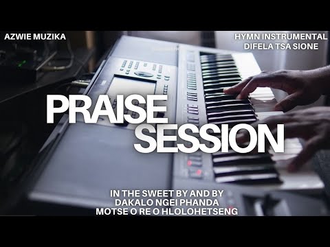 Motse o Re o Hlolohetseng || In the Sweet By and By || Praise Session (Hymn Instrumental) 