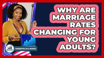 Why Are Marriage Rates Changing For Young Adults? - Demographic Data Answers
