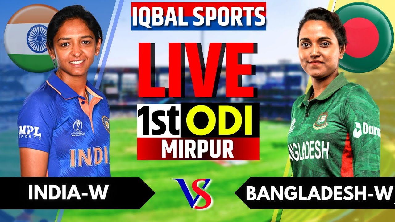 India Women vs Bangladesh Women Live Score and Commentary IND W vs BAN W Live Score and Commentary