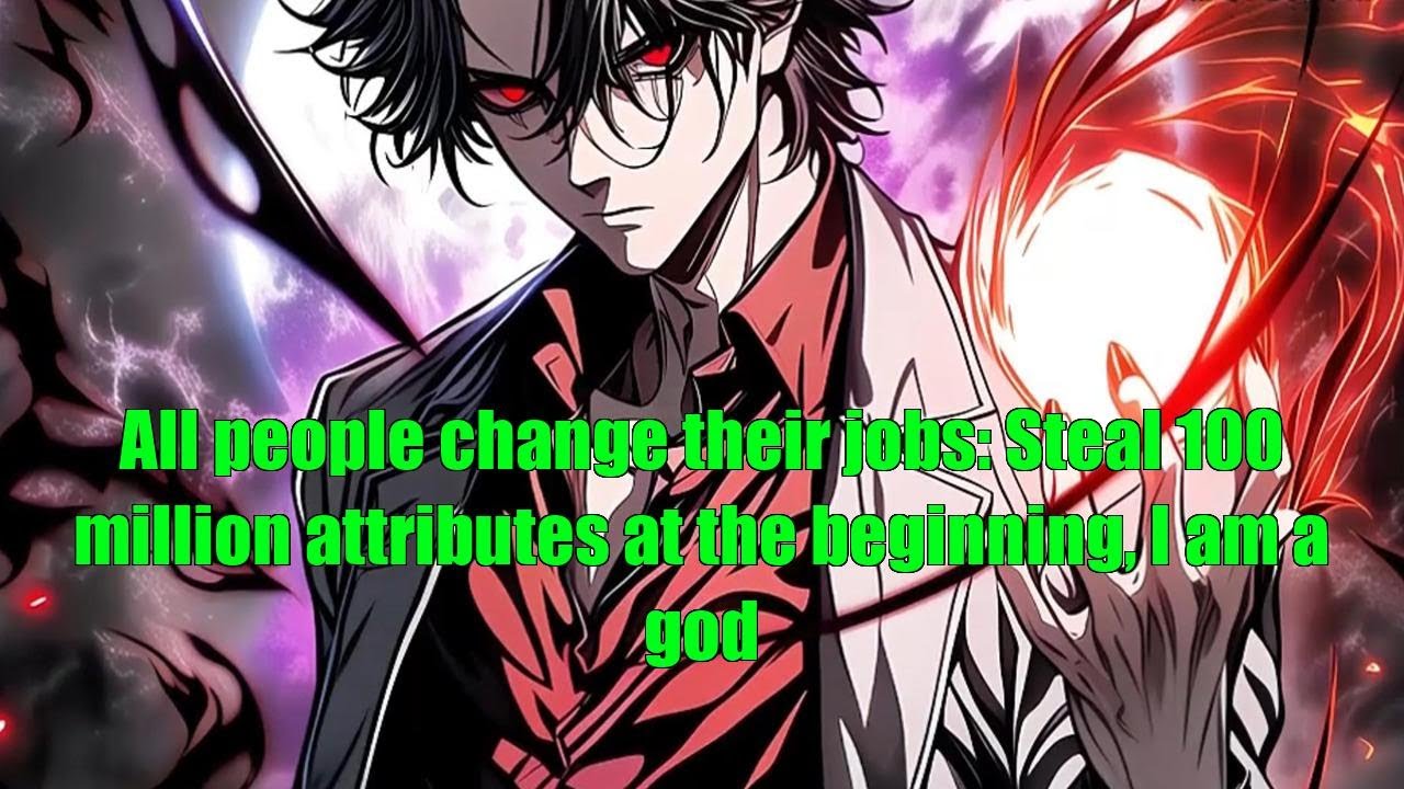 All people change their jobs: Steal 100 million attributes at the beginning, I am a god - FULL