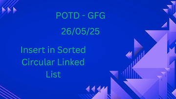 POTD - GFG(26/05/2025) - Insert in Sorted Circular Linked List || Java || Telugu