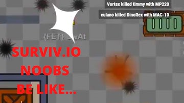 surviv.io noobs be like...