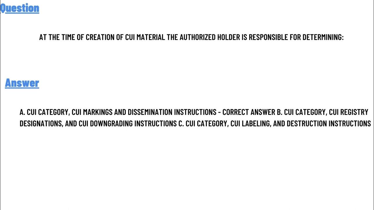 At The Time Of Creation Of CUI Material The Authorized Holder Is Responsible For Determining: Critical Guidelines