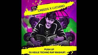 Luciano x Creeds - Push It Up [TECHNO MASHUP] by DJ Keule