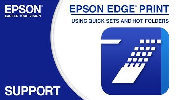 Epson Edge Print | Using Quick Sets and Hot Folders