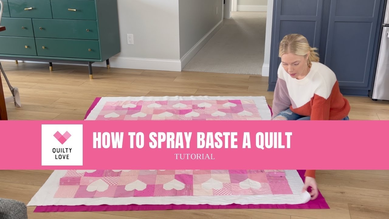 How to spray baste a quilt - video tutorial included - Quilty Love