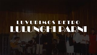 Video thumbnail of "LULUNGHI PARNI - LUVUDIMOS RETRO"