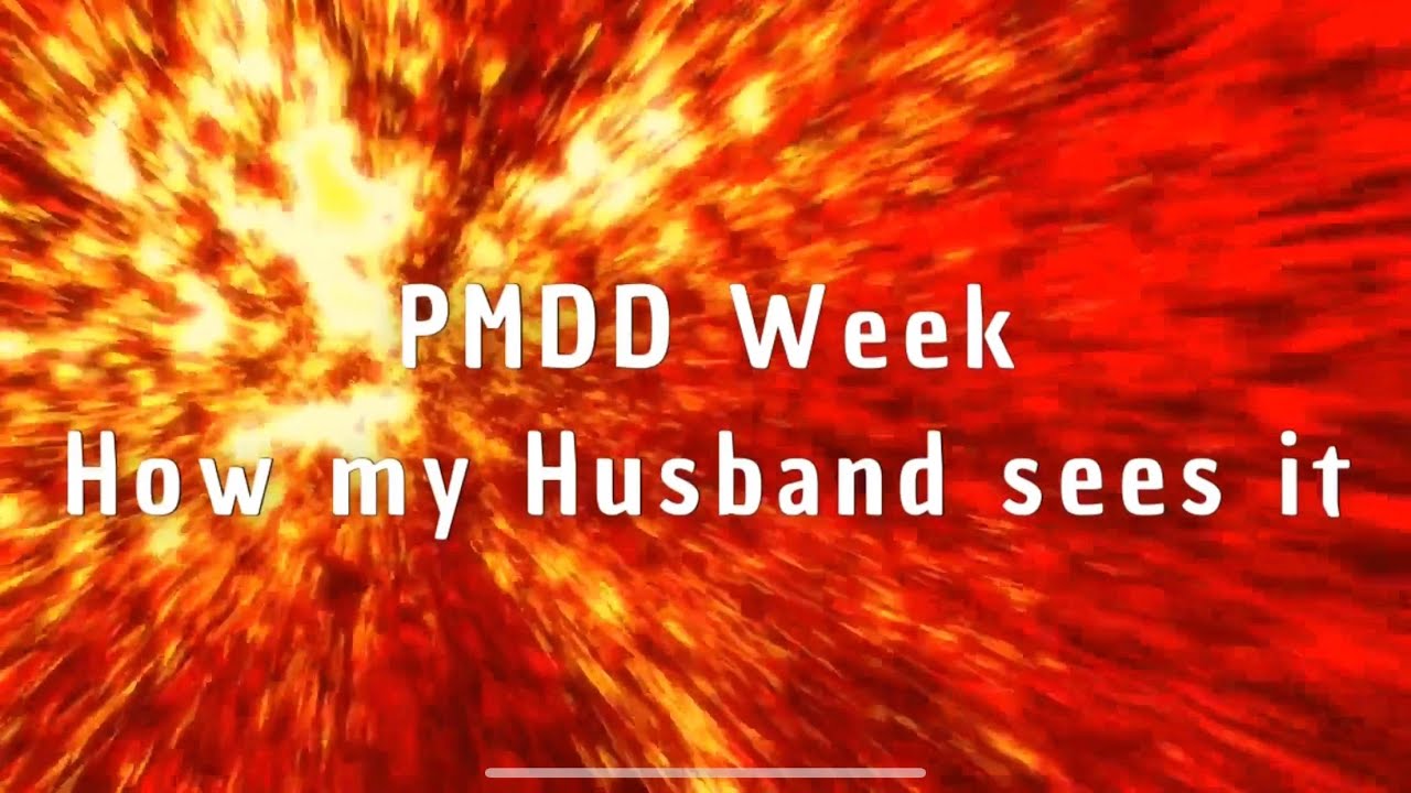PMDD Struggles. How a husband sees it!