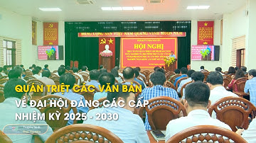 Quán triệt các văn bản về Đại hội Đảng các cấp, nhiệm kỳ 2025 - 2030 | Thái Nguyên TV