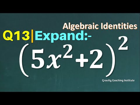 Q13 | Expand (5x^2+2)^2 | Evaluate (5x^2+2)^2 | Find the square of (5x^2+2) | Algebraic Identities
