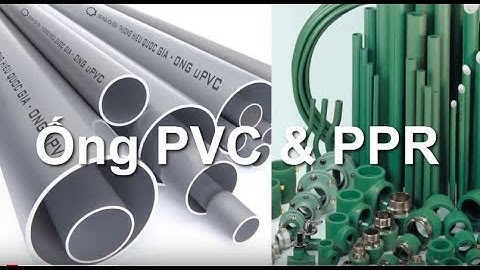 Sự khác nhau giữa ống nước PVC và PPR | Lắp thiết bị nước
