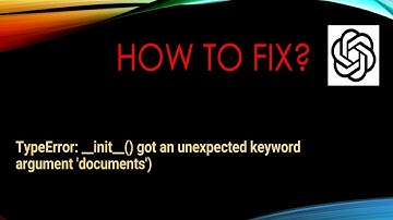 How To Fix [OpenAI & GPT-Index] - TypeError: _init_() got an unexpected keyword argument 