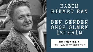 Nazım Hikmet Ran - Ben Senden Önce Ölmek İsterim