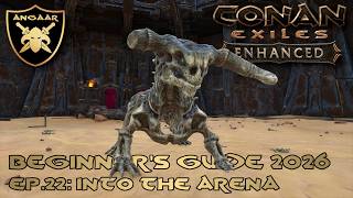 Conan Exiles Enhanced Beginner s Guide 2026 Ep 22 Into The Arena