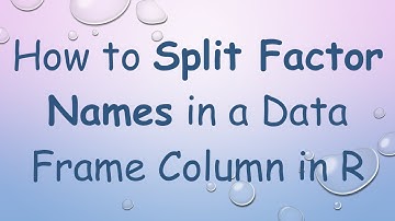 How to Split Factor Names in a Data Frame Column in R