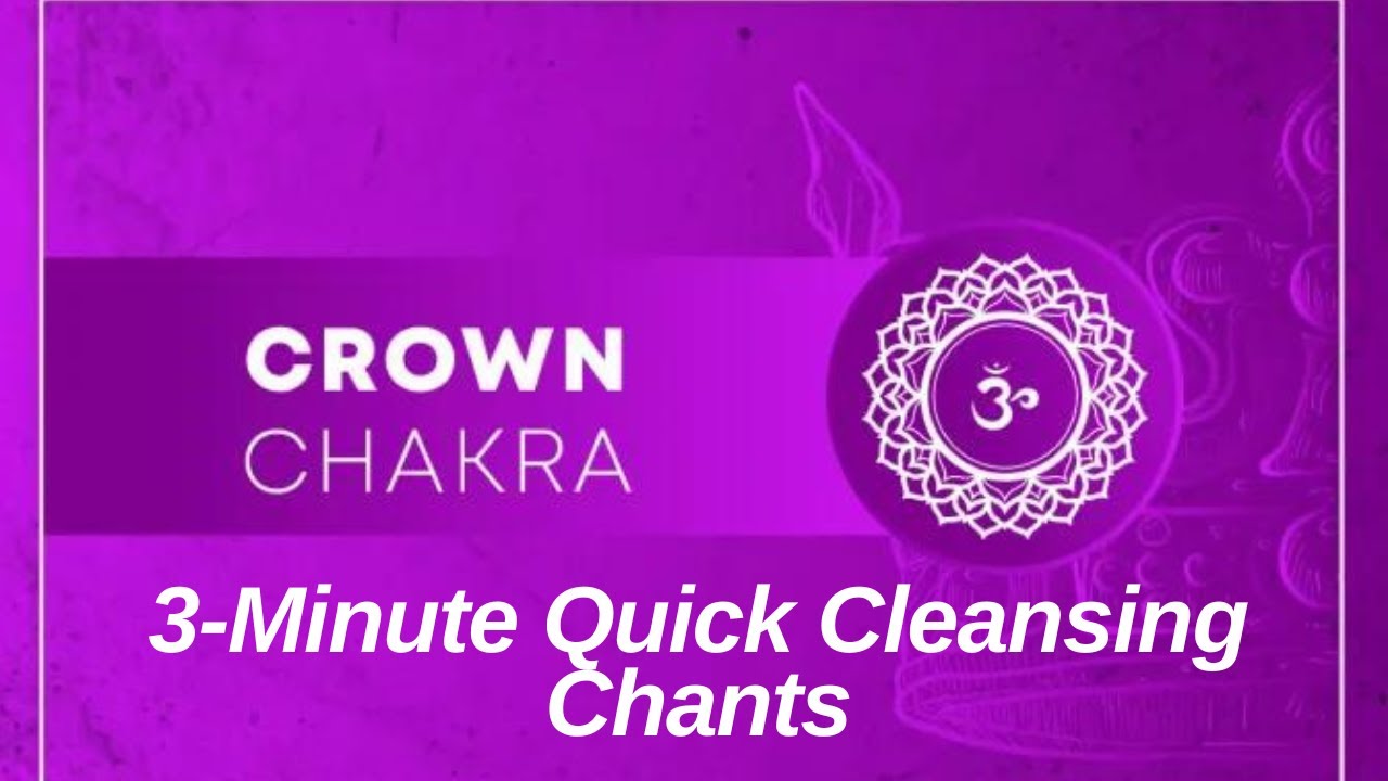 CROWN CHAKRA 3 Minute Quick Cleansing Chants Balancing & Healing