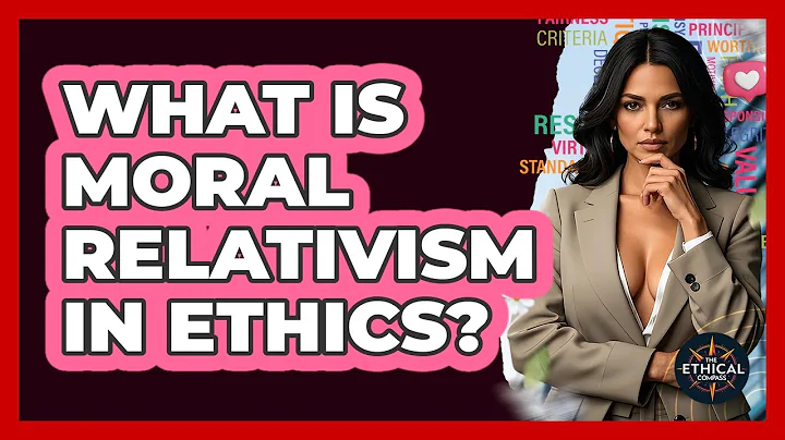 What Is Moral Relativism In Ethics? - The Ethical Compass