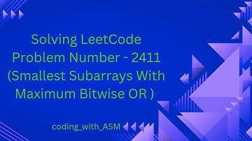 LeetCode Problem Number -2411  (Smallest Subarrays With Maximum Bitwise OR )