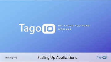 Webinar - Scaling Up IoT Solutions with the TagoIO platform