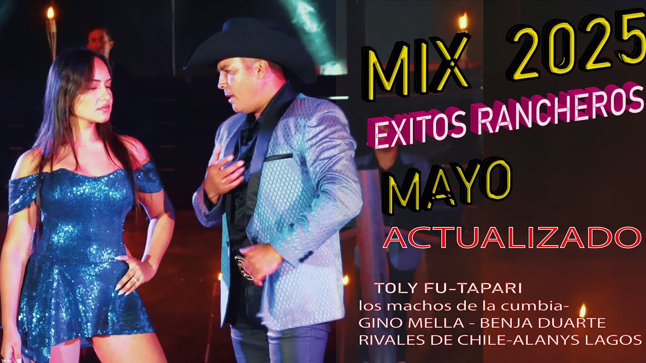 MIX RANCHERAS 2025 CHILE MAYO EXITOS #alanyslagos #líderes #tolyfu #BENJADUARTE#Losmachosdelacumbia