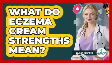 What Do Eczema Cream Strengths Mean?