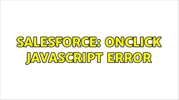 Salesforce: OnClick JavaScript error