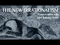 The new irrationalism  a conversation with john bellamy foster