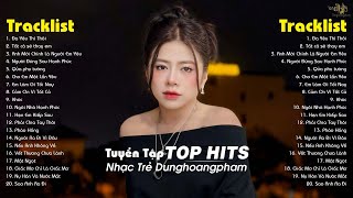 Dunghoangpham 2024 - Nhạc Trẻ Ballad Hay Nhất - Tuyển Tập Nhạc Trẻ Dunghoangpham Hot Nhất Hiện Nay