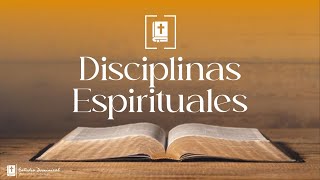 Estudio Dominical  Las Diciplinas Espirituales Clase 2