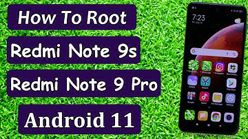 How To Root Redmi Note 9s & Redmi Note 9 Pro Android 11