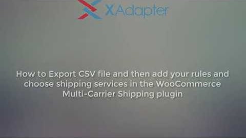 How to export CSV file and add rules in the WooCommerce Multi-Carrier Shipping plugin