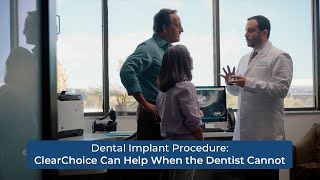Dental Implant Procedure: ClearChoice Can Help When the Dentist Cannot