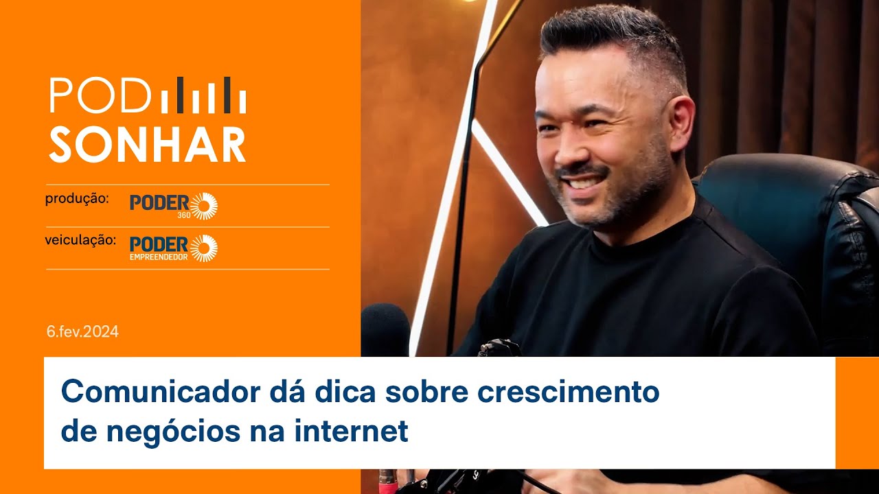 Comunicador dá dica sobre crescimento de negócios na internet | PodSonhar