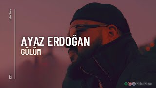 Ayaz Erdoğan - Gülüm ( Prod. Mahuf Music ft. DJ ŞahMeran )