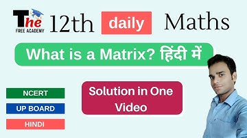 NCERT Class 12 Maths Chapter 3 Matrices  in Hindi Part 1 Basic Concepts