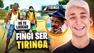 FINGI SER O TIRINGA NO FREE FIRE!! IMPOSSÍVEL NÃO RIR 😂