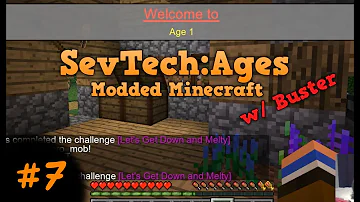 SevTech:Ages #7 w/ Buster - Modded Minecraft