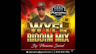 WYFL Riddim Mix By Planamu Sound