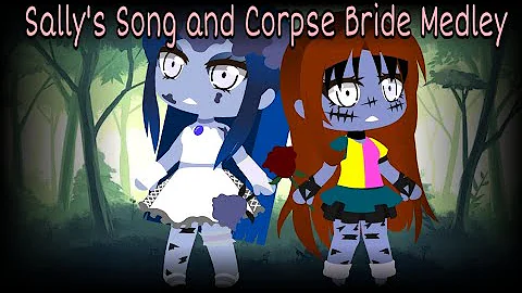 Sally's Song and Corpse Bride Medley (GachaClub) (GCMV)