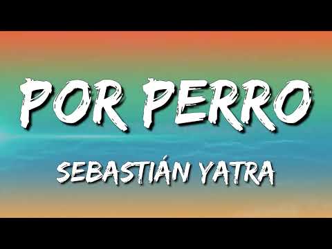 Sebastián Yatra – Por Perro ft  Luis Figueroa, Lary Over (Letra\Lyrics)