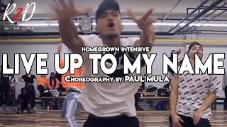 #HomegrownIntensive2017 Montreal | Live Up To My Name | Choreography: Paul Mula