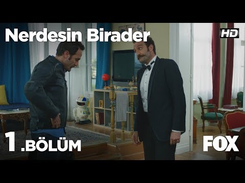 Nerdesin Birader 1. Bölüm