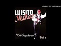 SI SUPIERAS - - LUISITO MUÑOZ