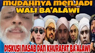 MUDAHNYA MENJADI WALI BA'ALAWI‼️ DISKUSI NASAB DAN KHURAFAT BA'ALAWI 