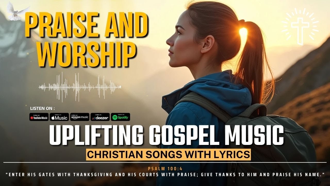 Uplifting Gospel Music for Worship & Praise | Christian Songs with ...