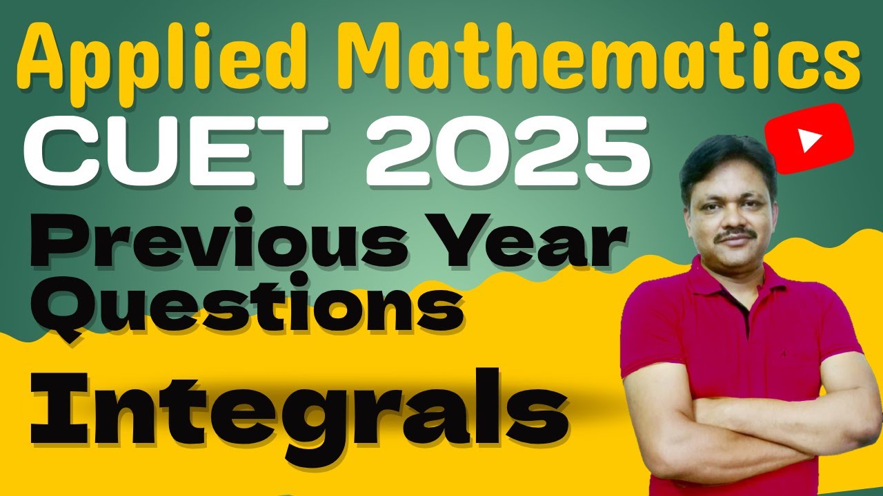 CUET 2025 | Applied Maths | Integrals | Previous year Questions | Gaur ...