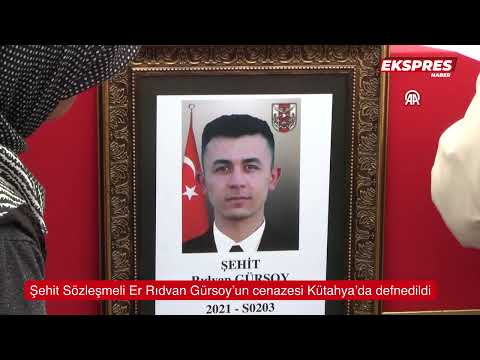 Şehit Sözleşmeli Er Rıdvan Gürsoy'un cenazesi Kütahya'da defnedildi