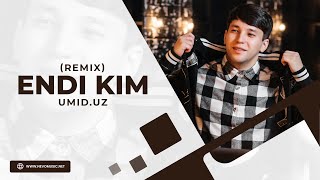 Umid.uz - Endi kim (remix)