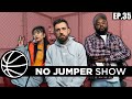 The No Jumper Show Ep. 35